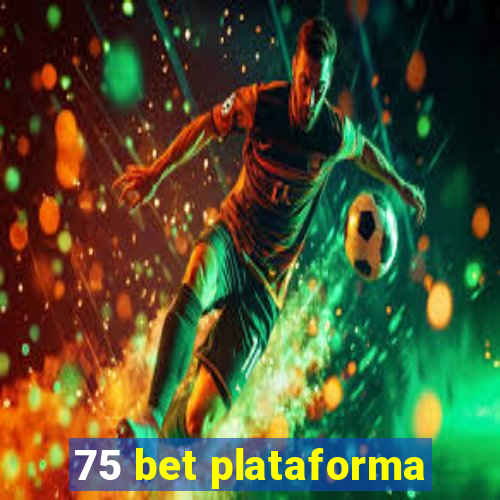 75 bet plataforma